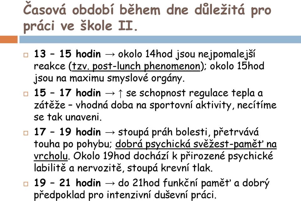 15 17 hodin se schopnost regulace tepla a zátěže vhodná doba na sportovní aktivity, necítíme se tak unaveni.