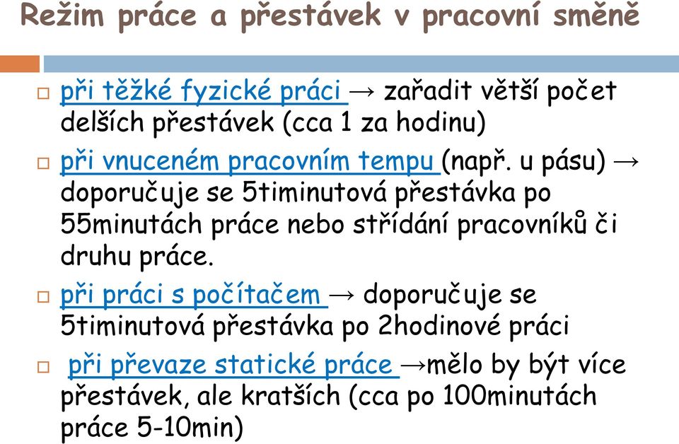 u pásu) doporučuje se 5timinutová přestávka po 55minutách práce nebo střídání pracovníků či druhu práce.