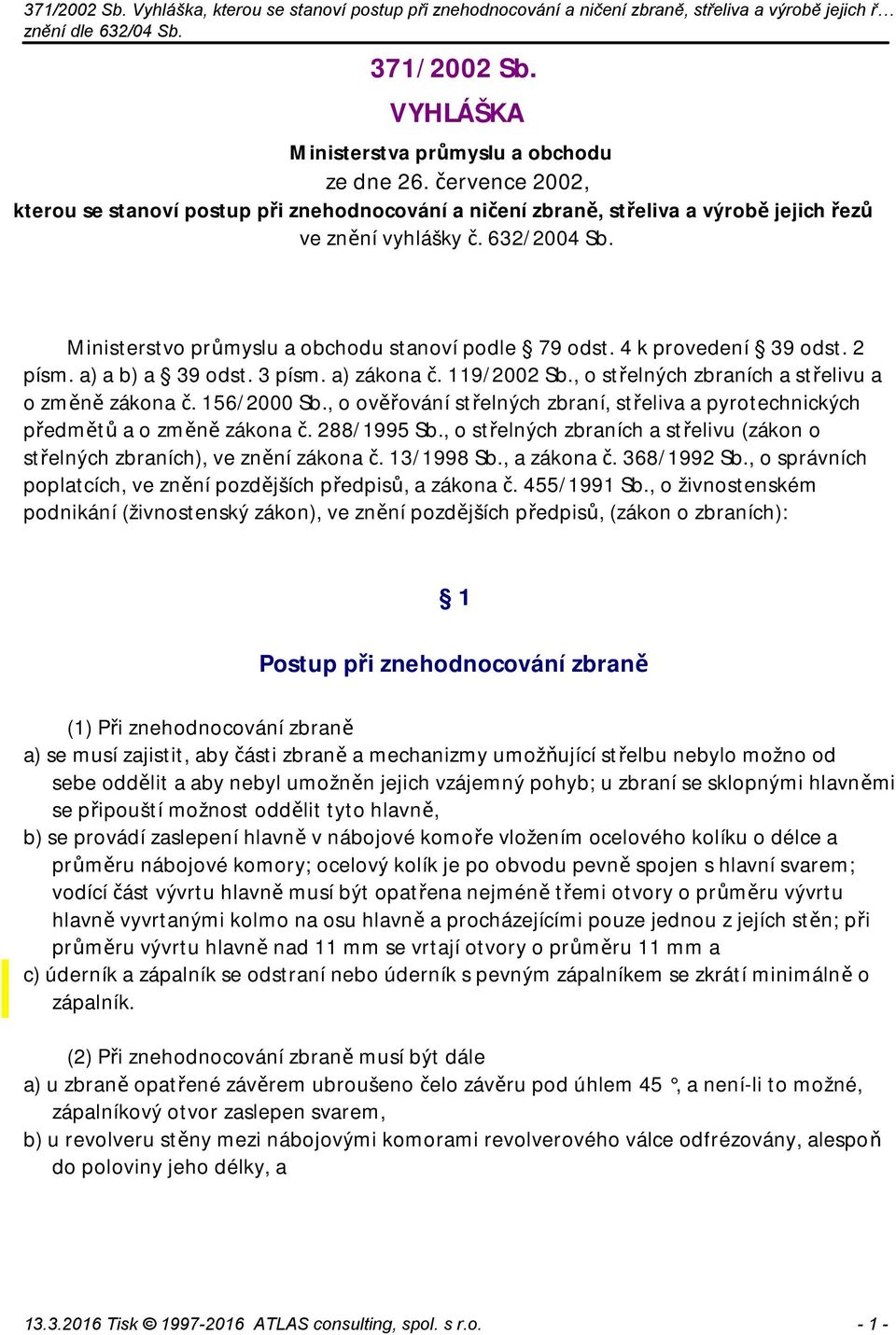 , o střelných zbraních a střelivu a o změně zákona č. 156/2000 Sb., o ověřování střelných zbraní, střeliva a pyrotechnických předmětů a o změně zákona č. 288/1995 Sb.