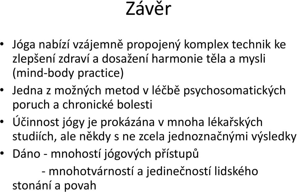 bolesti Účinnost jógy je prokázána v mnoha lékařských studiích, ale někdy s ne zcela