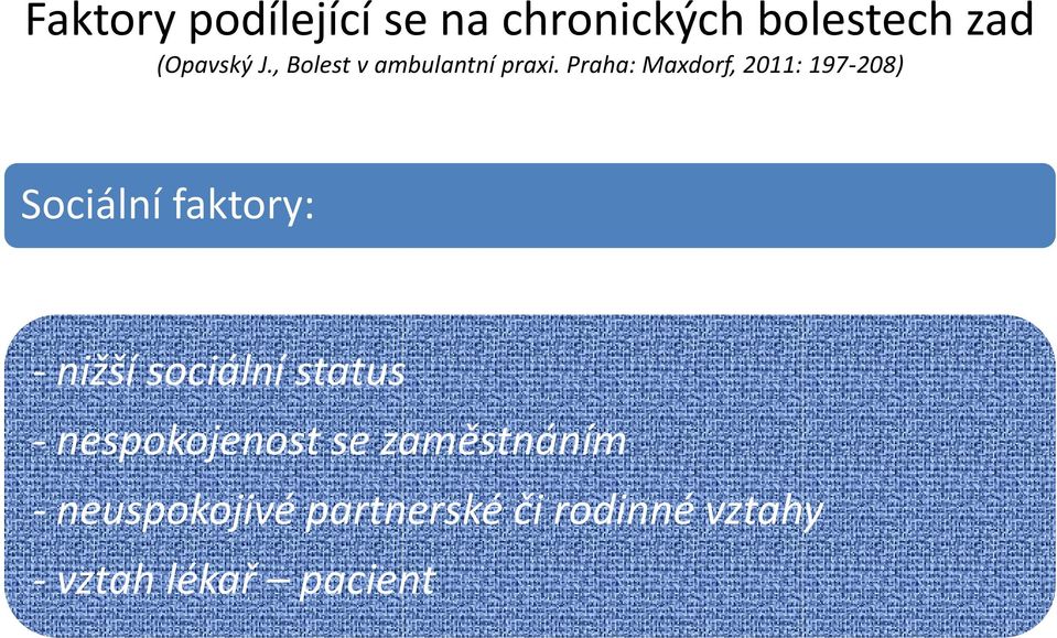 Praha: Maxdorf, 2011: 197-208) Sociální faktory: - nižší