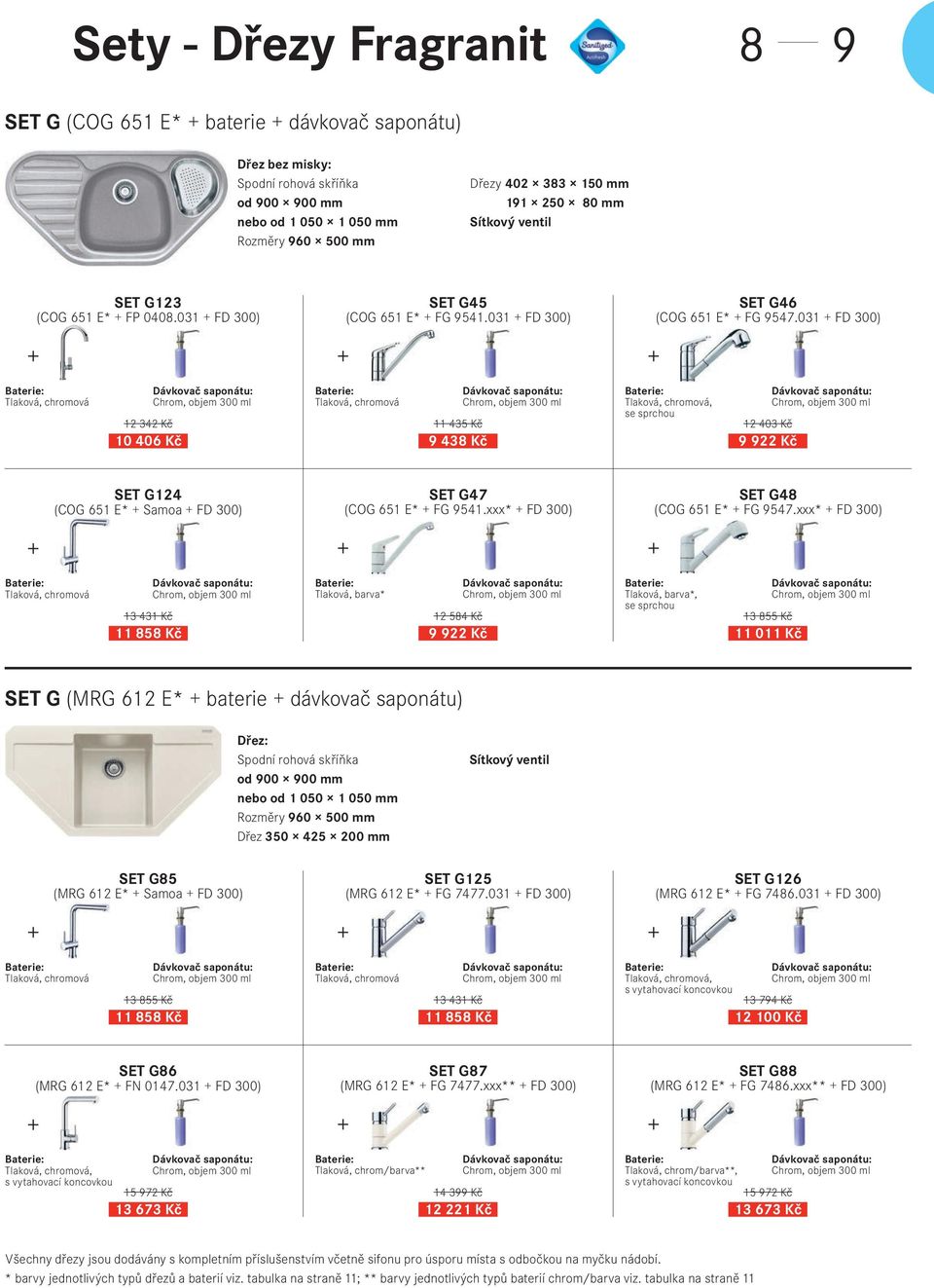 031 FD 300), chromová 12 342 Kč 10 406 Kč, chromová 11 435 Kč 9 438 Kč, chromová, se sprchou 12 403 Kč 9 922 Kč SET G124 (COG 651 E* Samoa FD 300) SET G47 (COG 651 E* FG 9541.