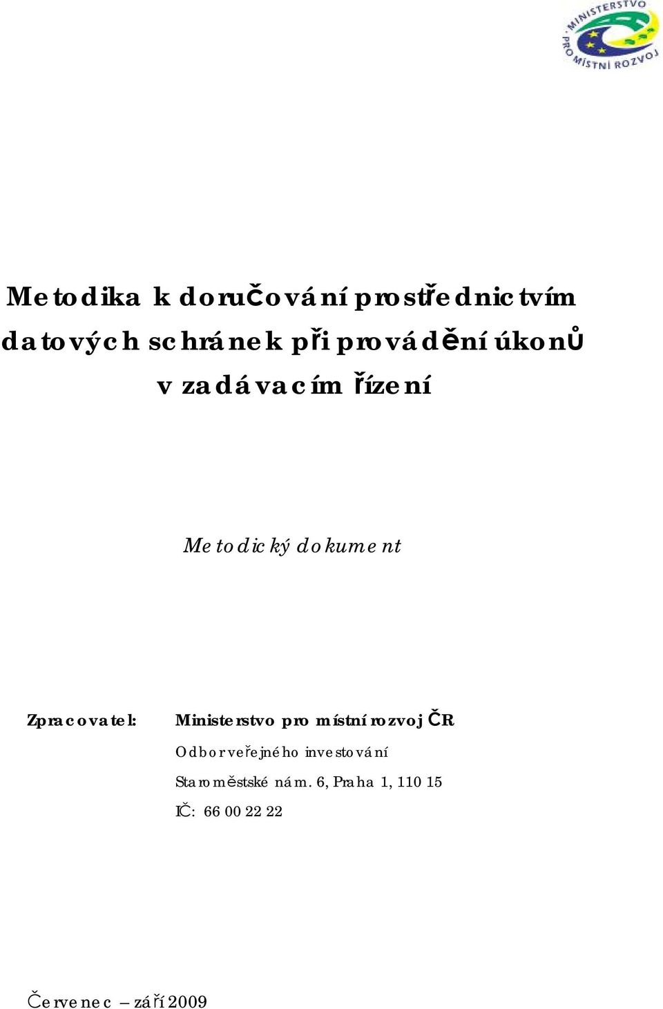 Zpracovatel: Ministerstvo pro místní rozvoj ČR Odbor veřejného