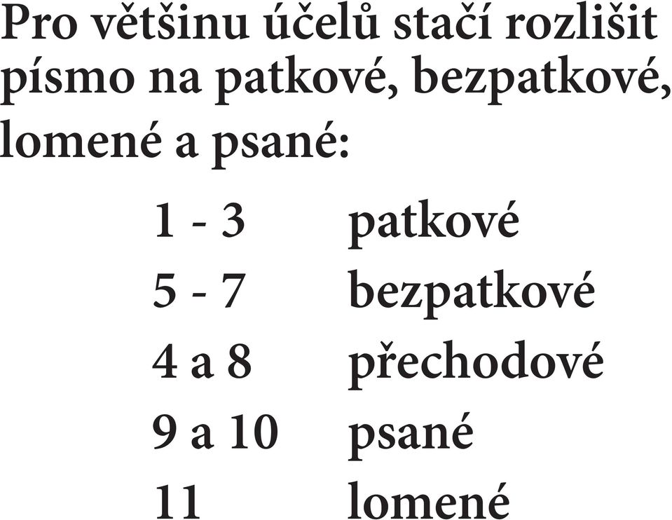 a psané: 1-3 patkové 5-7 bezpatkové