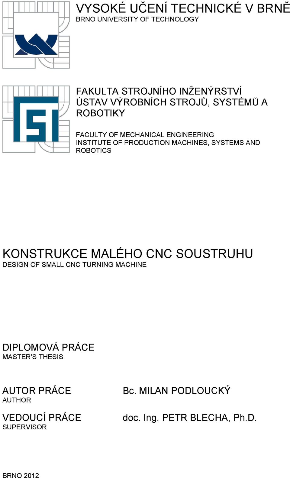 MACHINES, SYSTEMS AND ROBOTICS KONSTRUKCE MAÉHO CNC SOUSTRUHU DESIGN O SMA CNC TURNING MACHINE