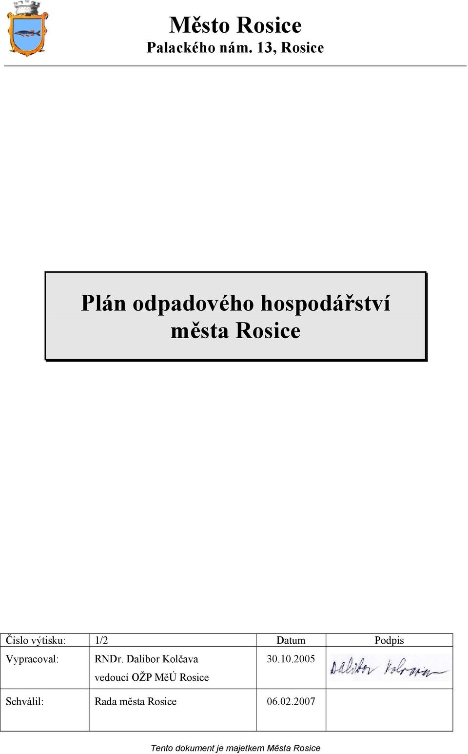 Číslo výtisku: 1/2 Datum Podpis Vypracoval: RNDr.