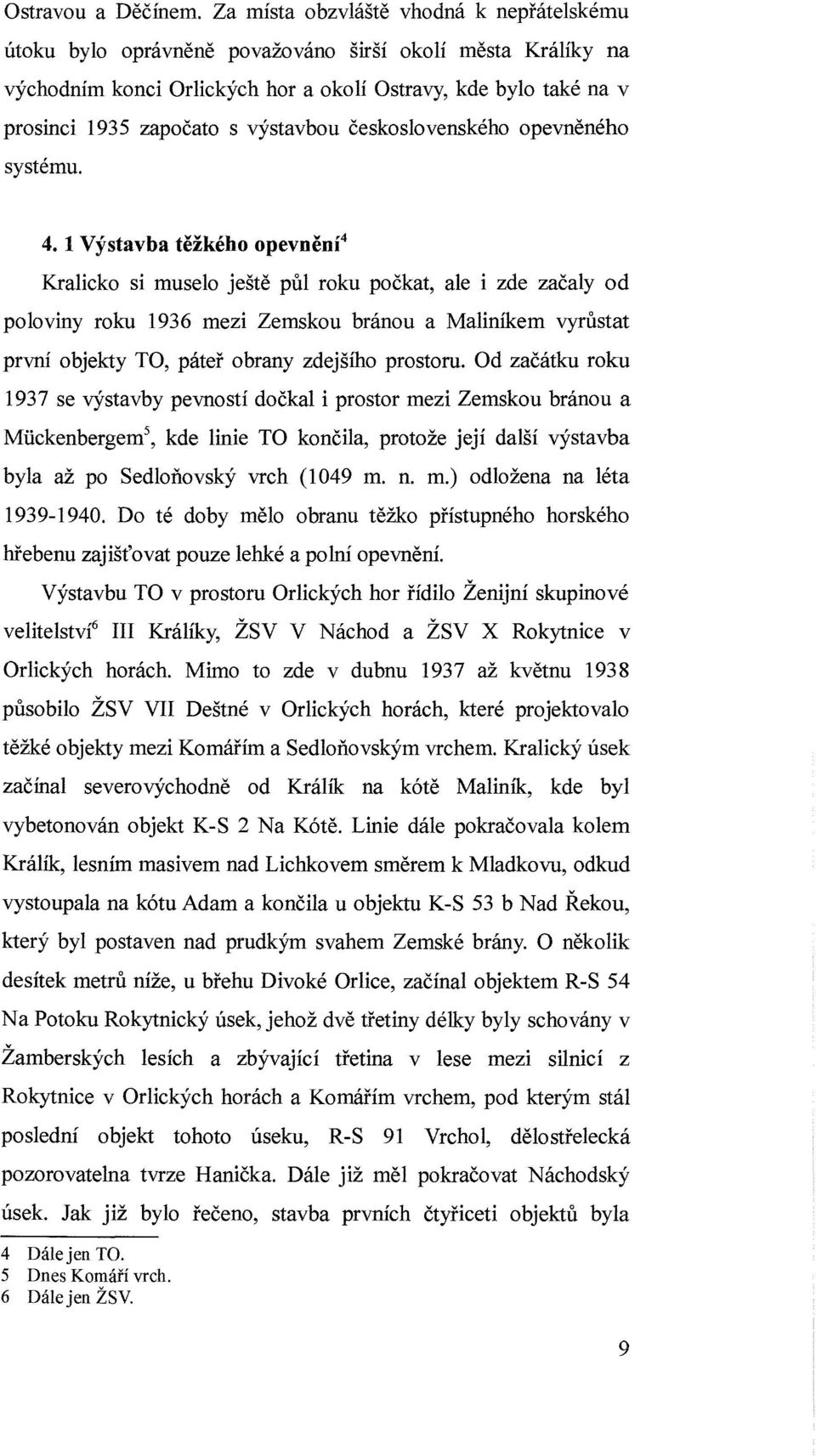 výstavbou československého opevněného systému. 4.