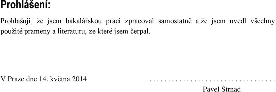 prameny a literaturu, ze které jsem čerpal.