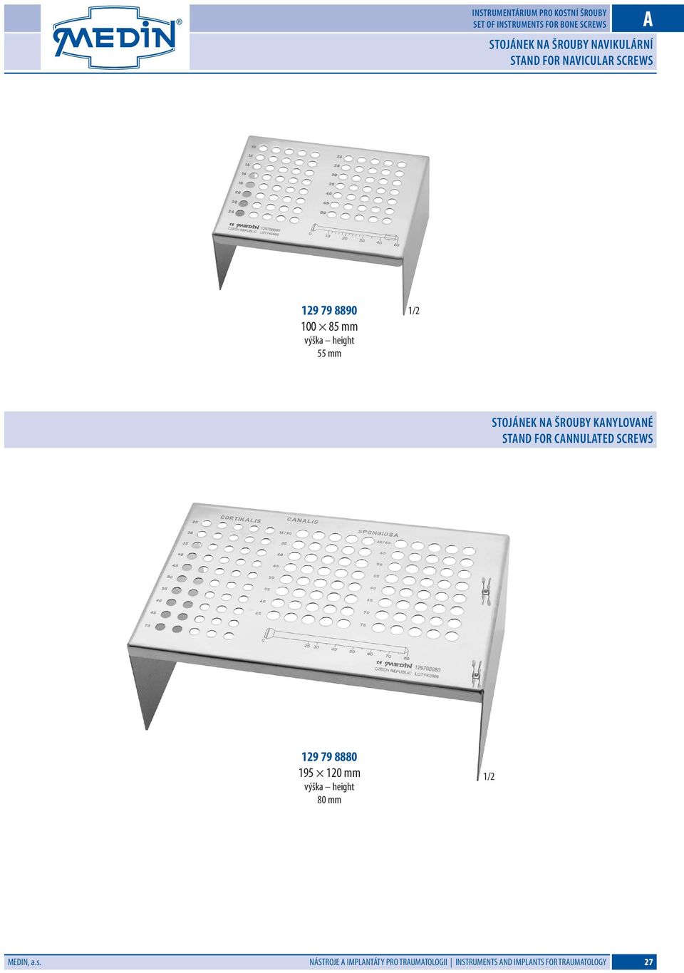 na šrouby kanylované Stand for Cannulated Screws 129 79 8880 195 120 mm výška height 80