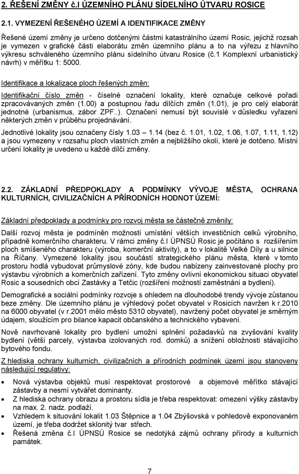 výřezu z hlavního výkresu schváleného územního plánu sídelního útvaru Rosice (č.1 Komplexní urbanistický návrh) v měřítku 1: 5000.