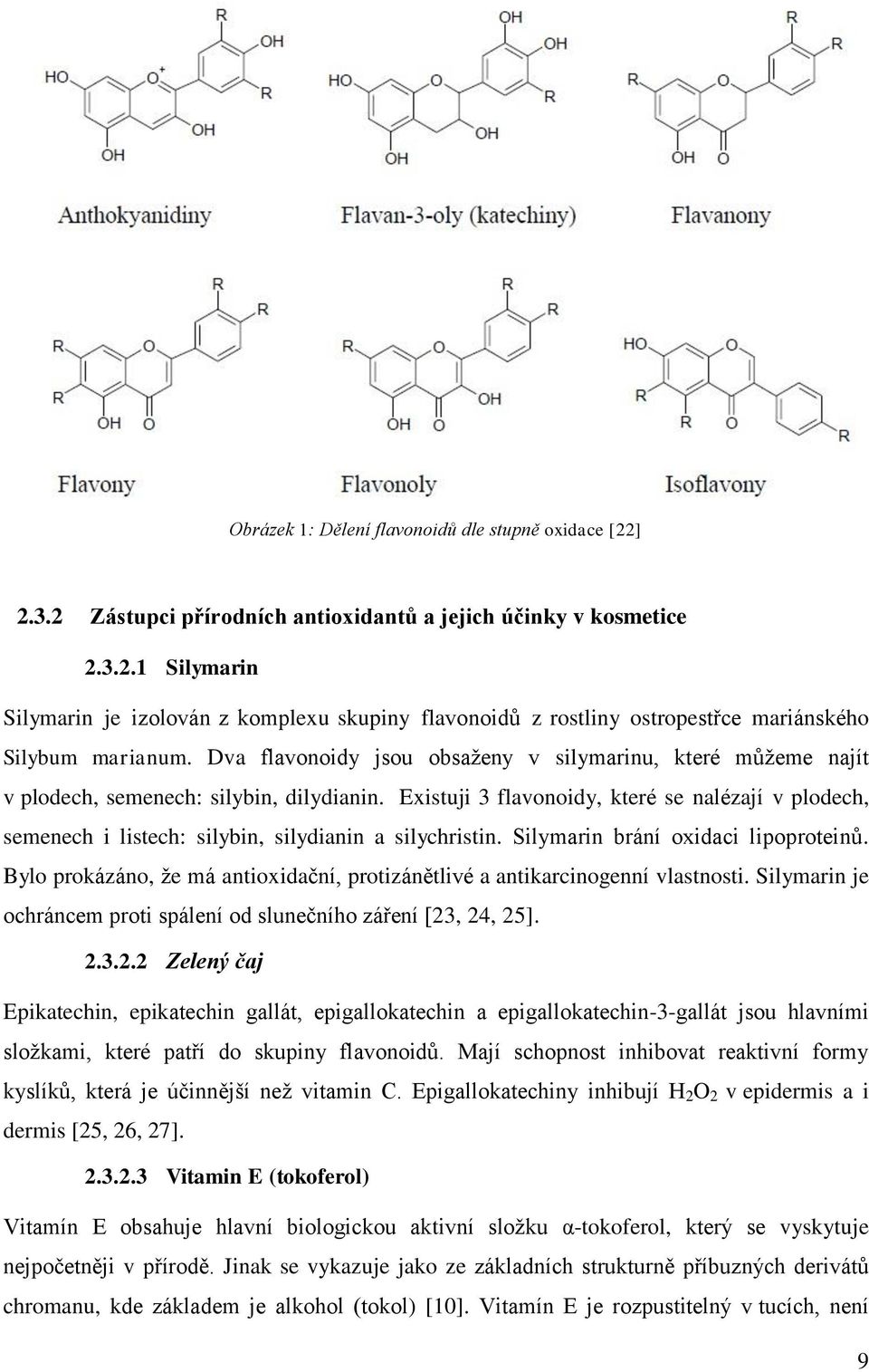 Existuji 3 flavonoidy, které se nalézají v plodech, semenech i listech: silybin, silydianin a silychristin. Silymarin brání oxidaci lipoproteinů.