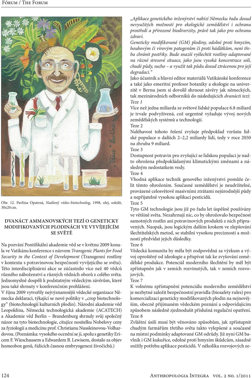 for Food Security in the Context of Development (Transgenní rostliny v kontextu s potravinovou bezpečností vyvíjejícího se světa).