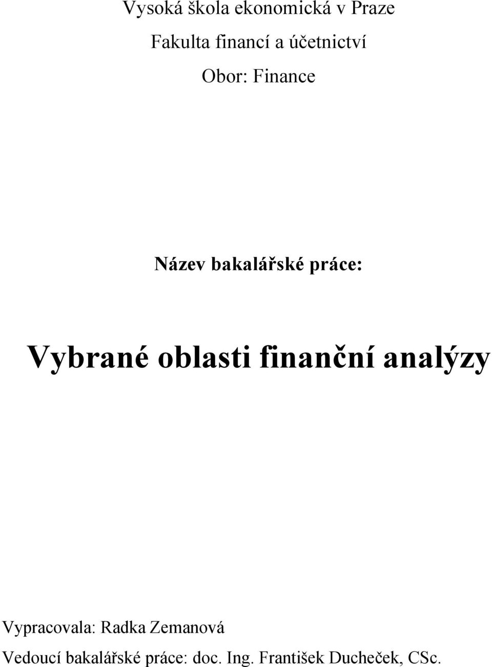 Vybrané oblasti finanční analýzy Vypracovala: Radka