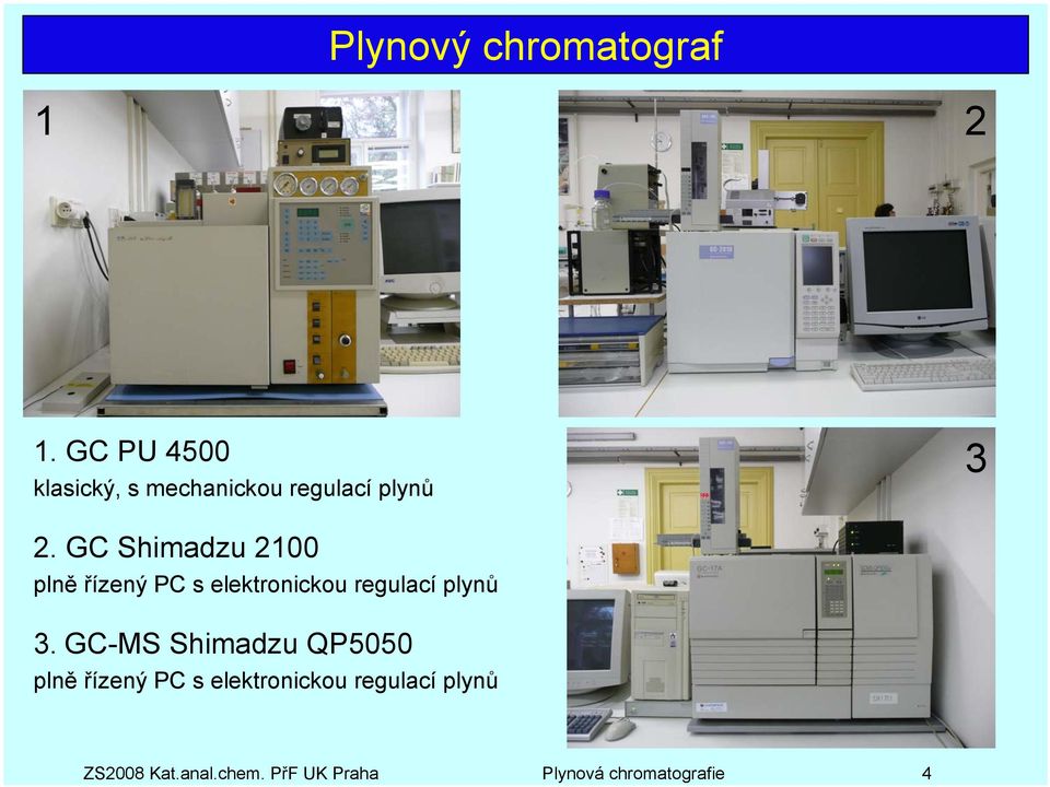 GC Shimadzu 2100 plně řízený PC s elektronickou regulací plynů 3.