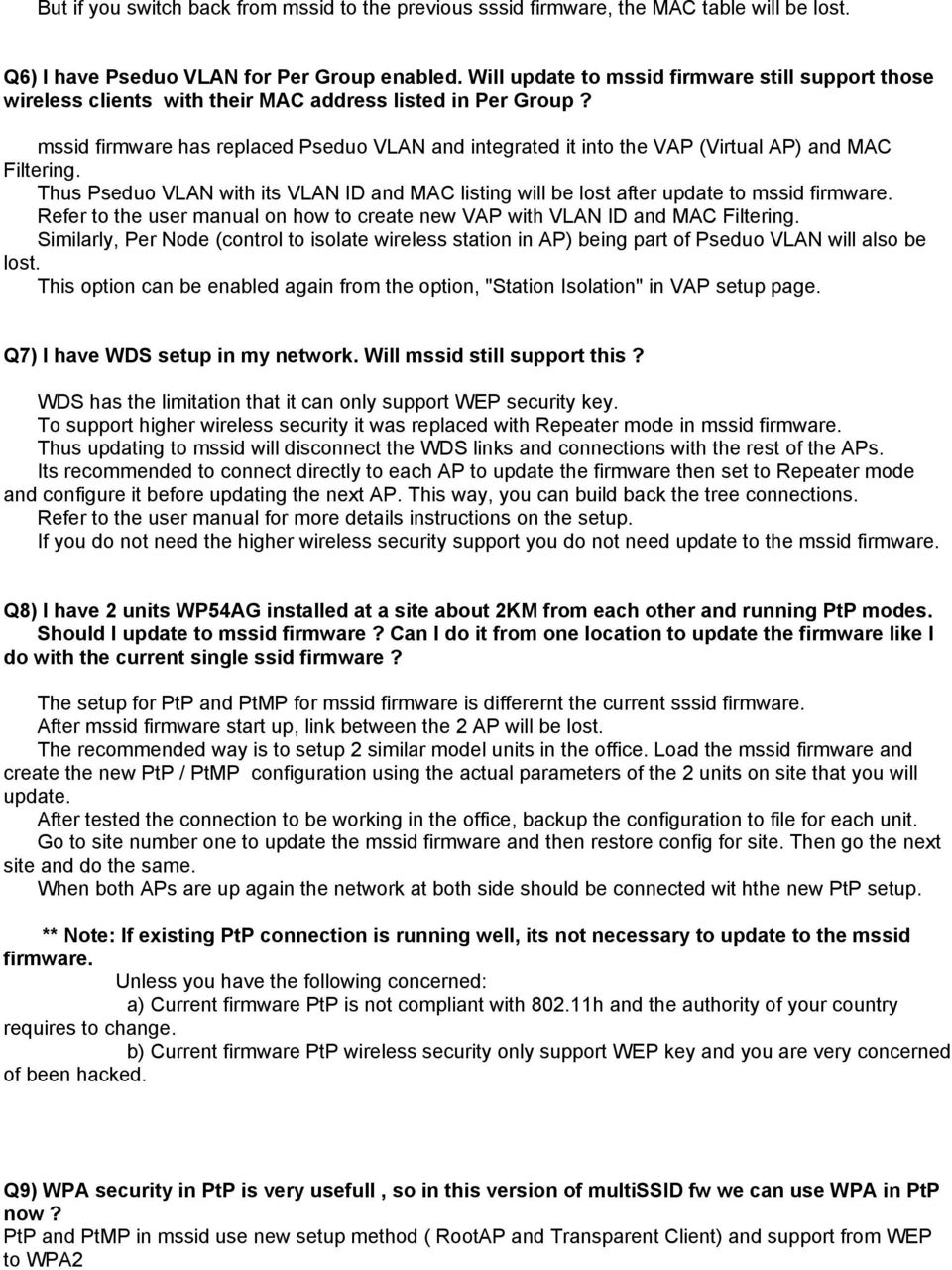 mssid firmware has replaced Pseduo VLAN and integrated it into the VAP (Virtual AP) and MAC Filtering. Thus Pseduo VLAN with its VLAN ID and MAC listing will be lost after update to mssid firmware.