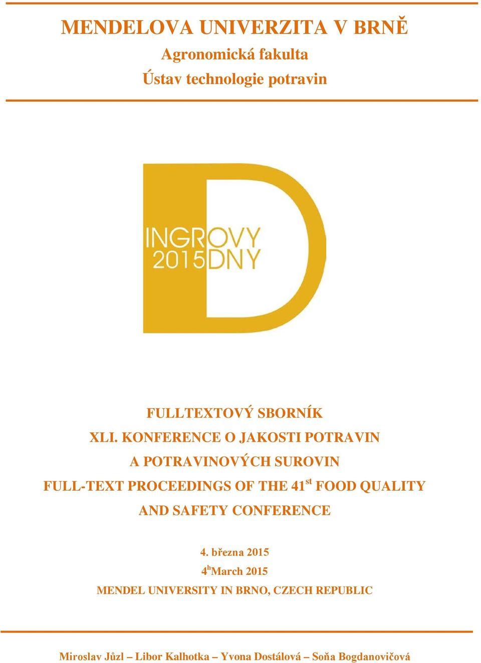 KONFERENCE O JAKOSTI POTRAVIN A POTRAVINOVÝCH SUROVIN FULL-TEXT PROCEEDINGS OF THE 41 st