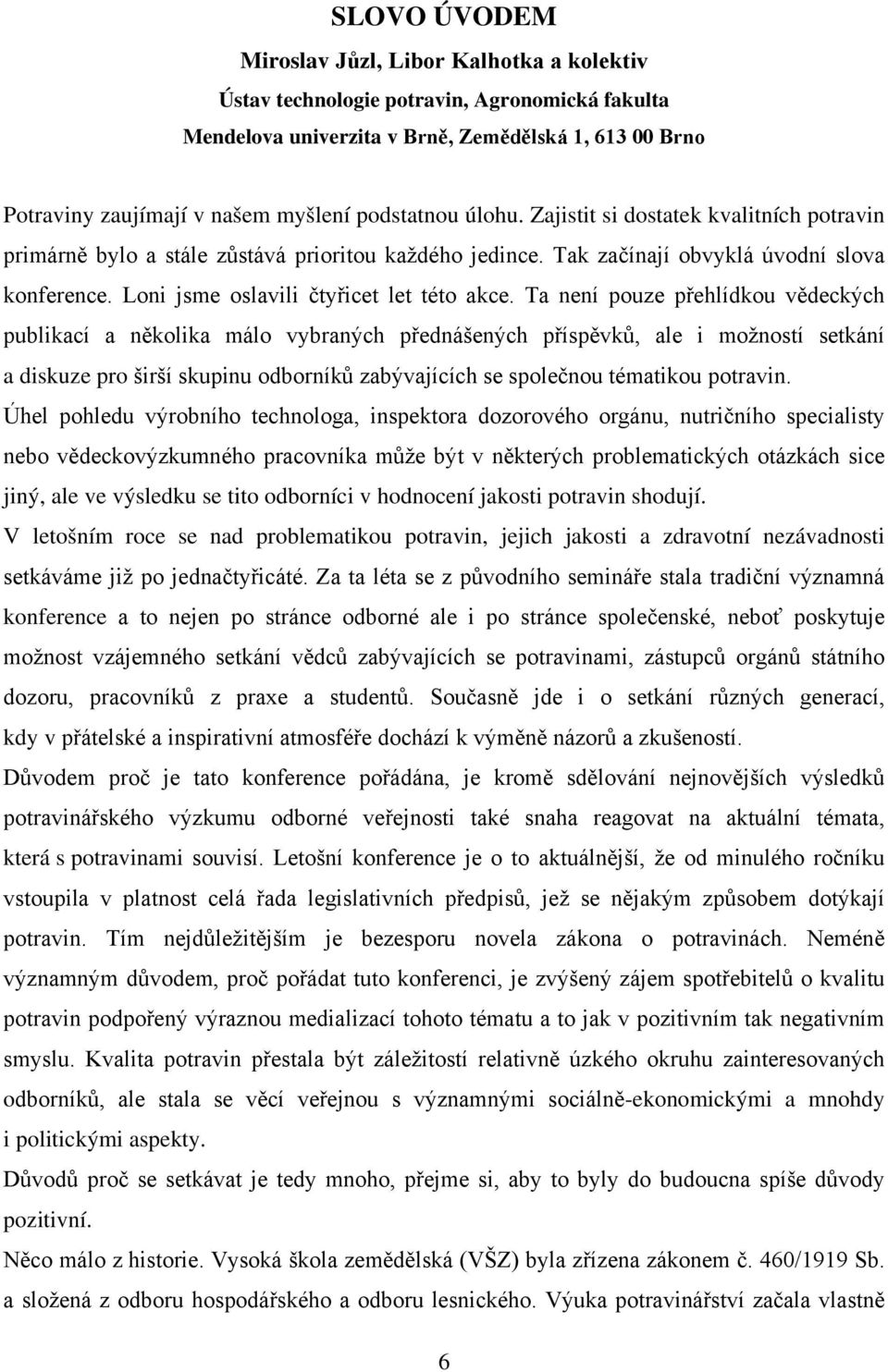 Loni jsme oslavili čtyřicet let této akce.