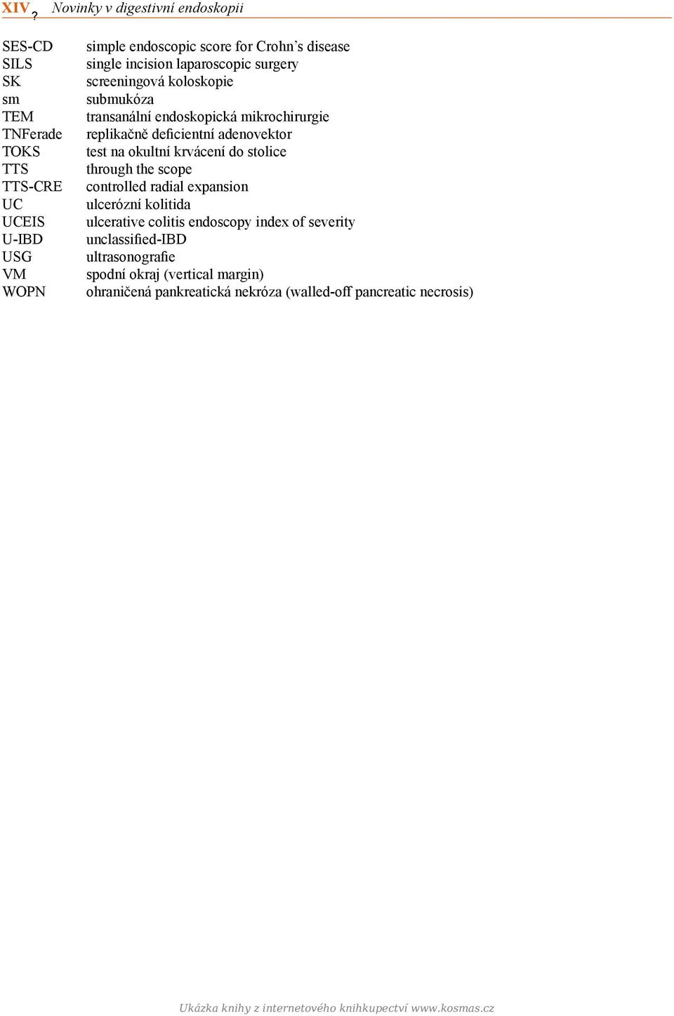 okultní krvácení do stolice through the scope controlled radial expansion ulcerózní kolitida ulcerative colitis endoscopy index of severity unclassified-ibd