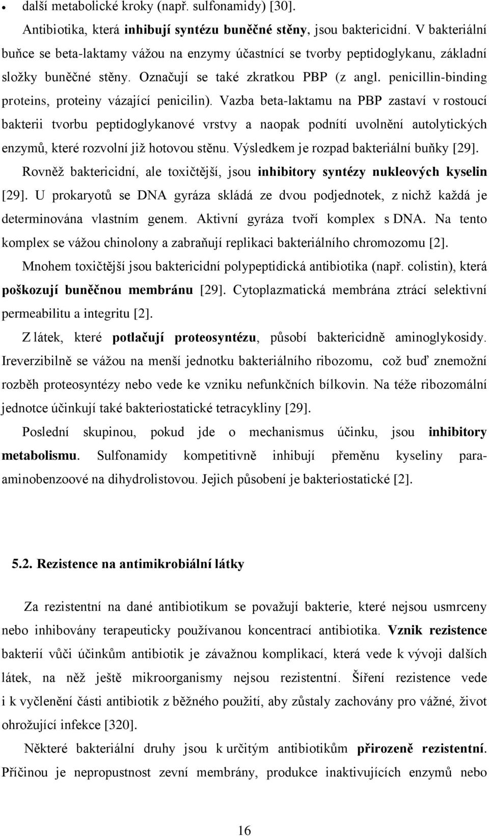 penicillin-binding proteins, proteiny vázající penicilin).