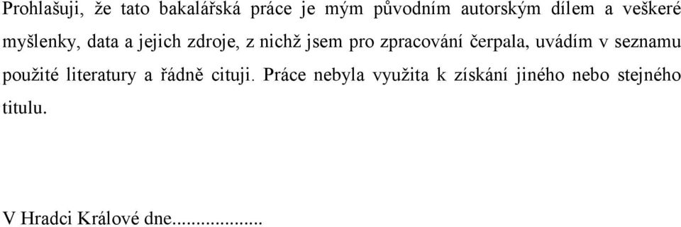 čerpala, uvádím v seznamu pouţité literatury a řádně cituji.