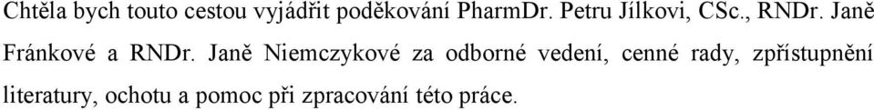 Janě Niemczykové za odborné vedení, cenné rady,