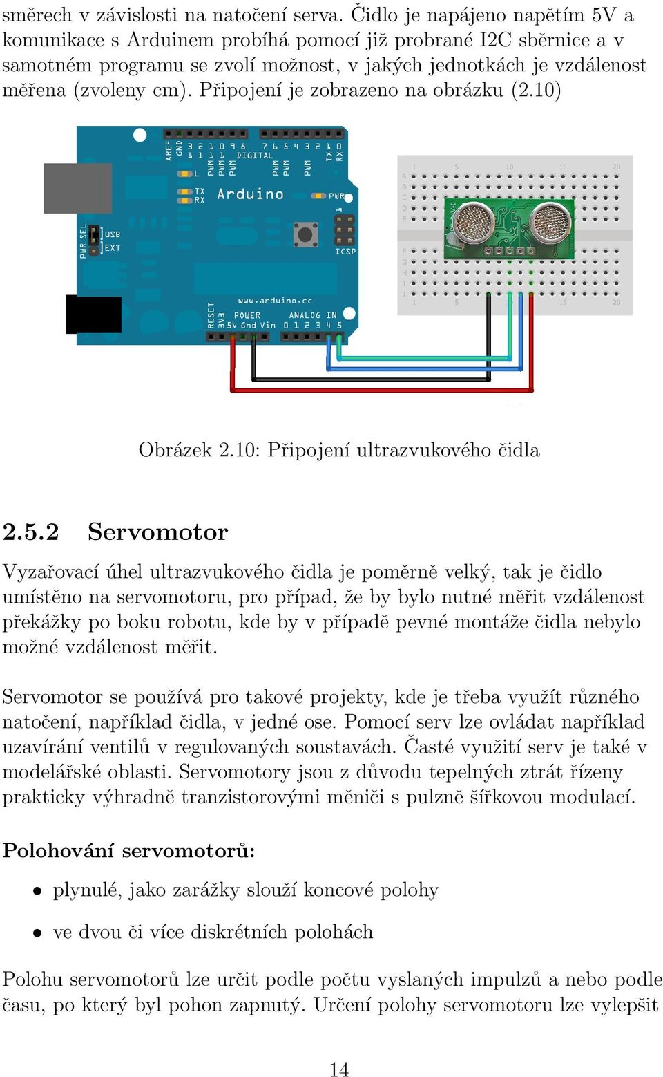 Připojení je zobrazeno na obrázku (2.10) Obrázek 2.10: Připojení ultrazvukového čidla 2.5.
