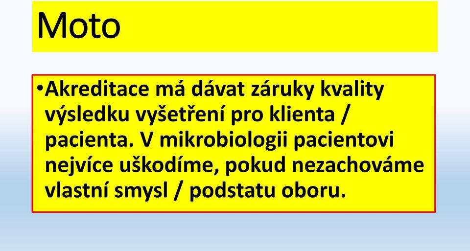 V mikrobiologii pacientovi nejvíce uškodíme,