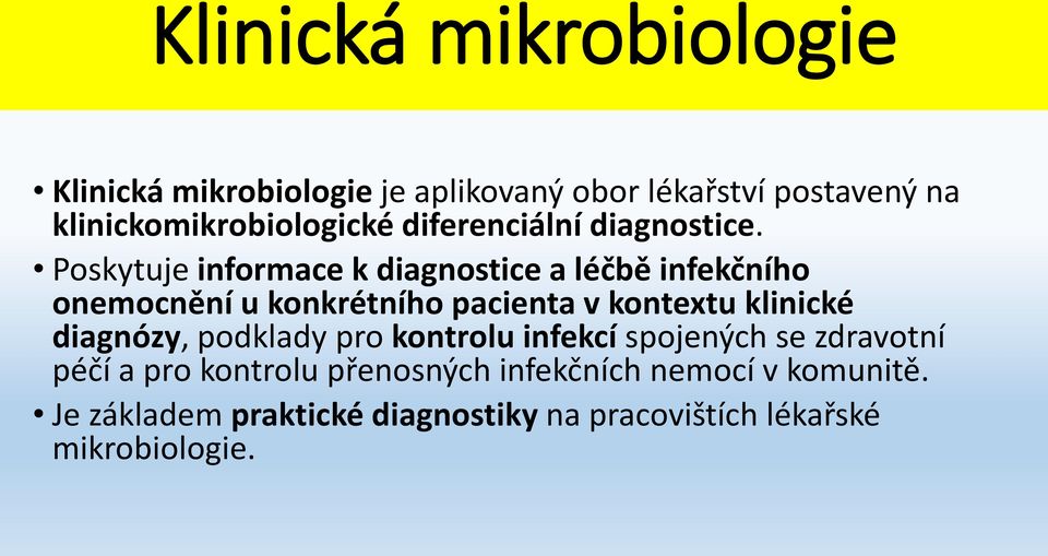 Poskytuje informace k diagnostice a léčbě infekčního onemocnění u konkrétního pacienta v kontextu klinické