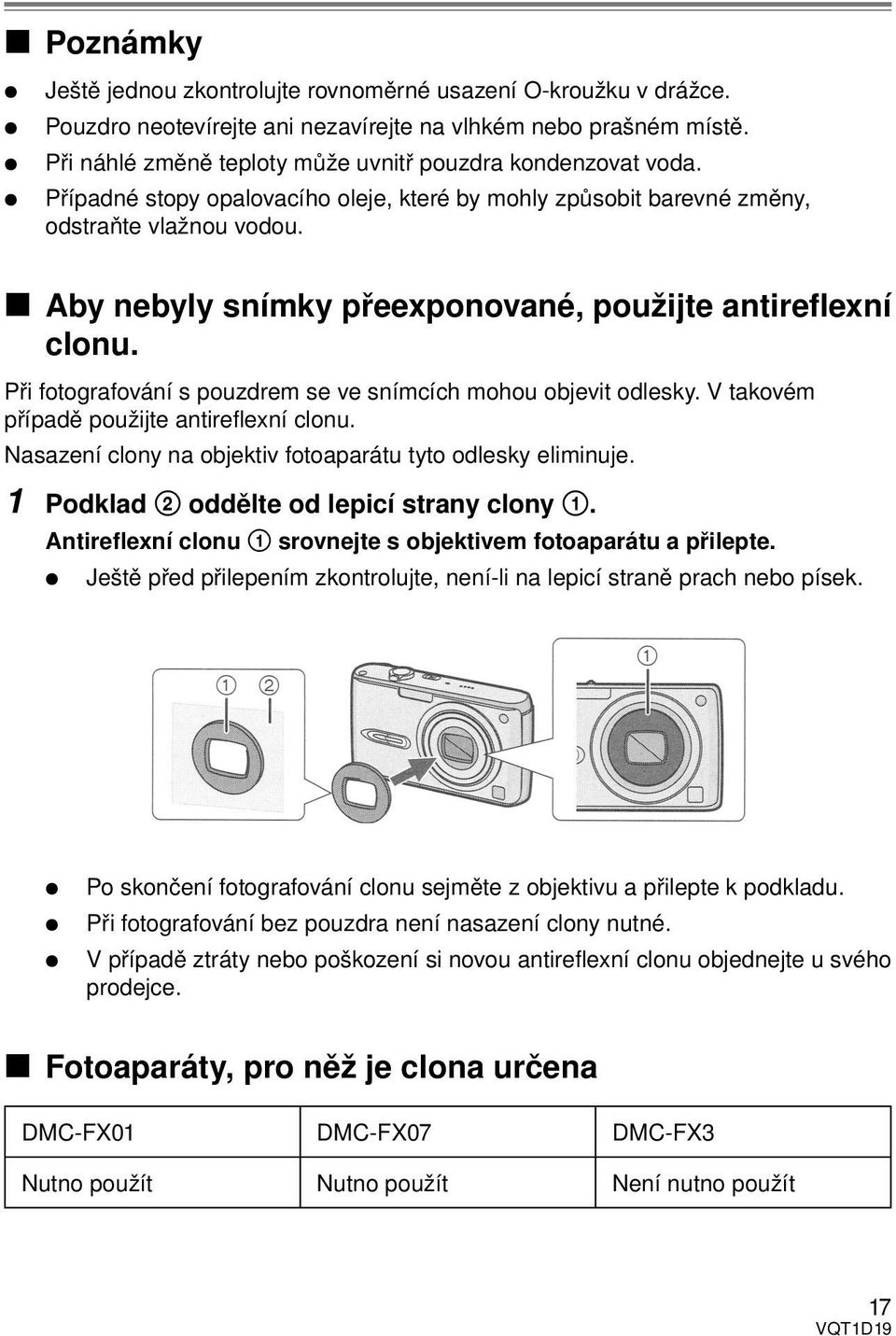 Aby nebyly snímky přeexponované, použijte antireflexní clonu. Při fotografování s pouzdrem se ve snímcích mohou objevit odlesky. V takovém případě použijte antirefl exní clonu.