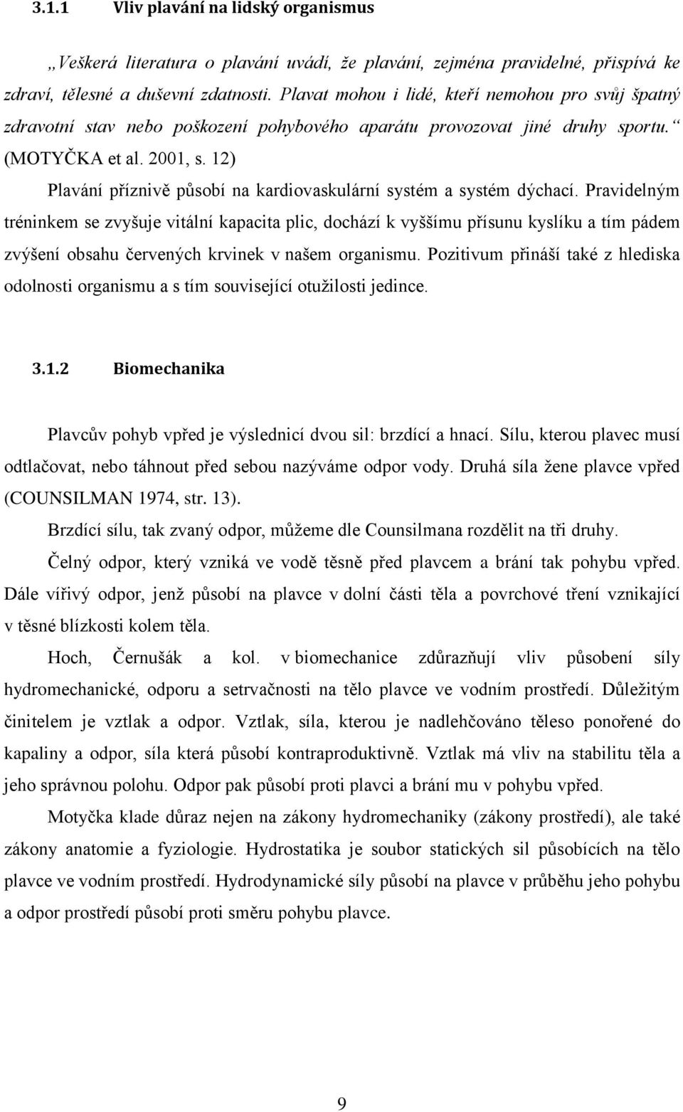 12) Plavání příznivě působí na kardiovaskulární systém a systém dýchací.