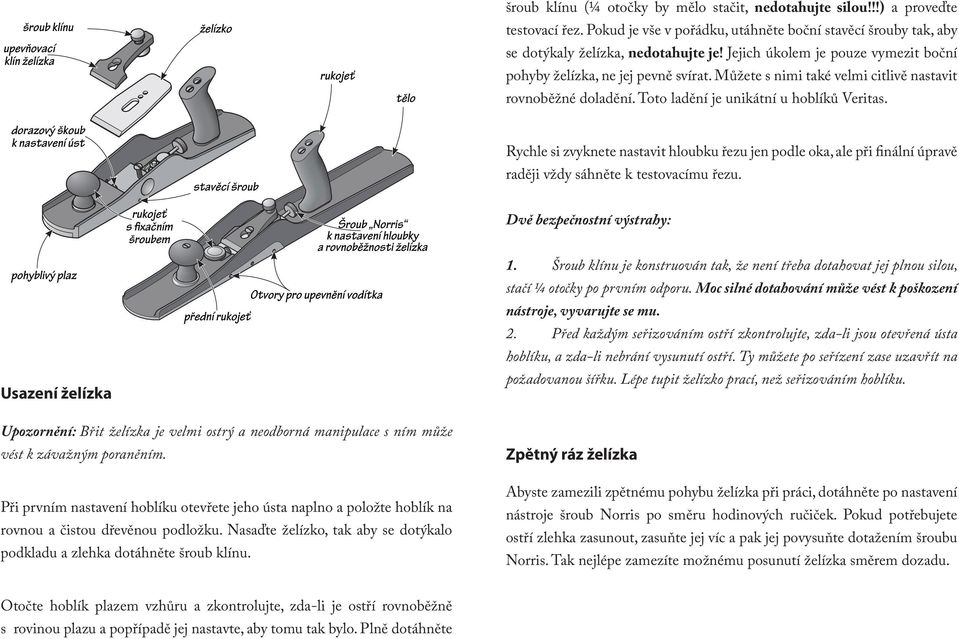 Rychle si zvyknete nastavit hloubku řezu jen podle oka, ale při finální úpravě raději vždy sáhněte k testovacímu řezu.