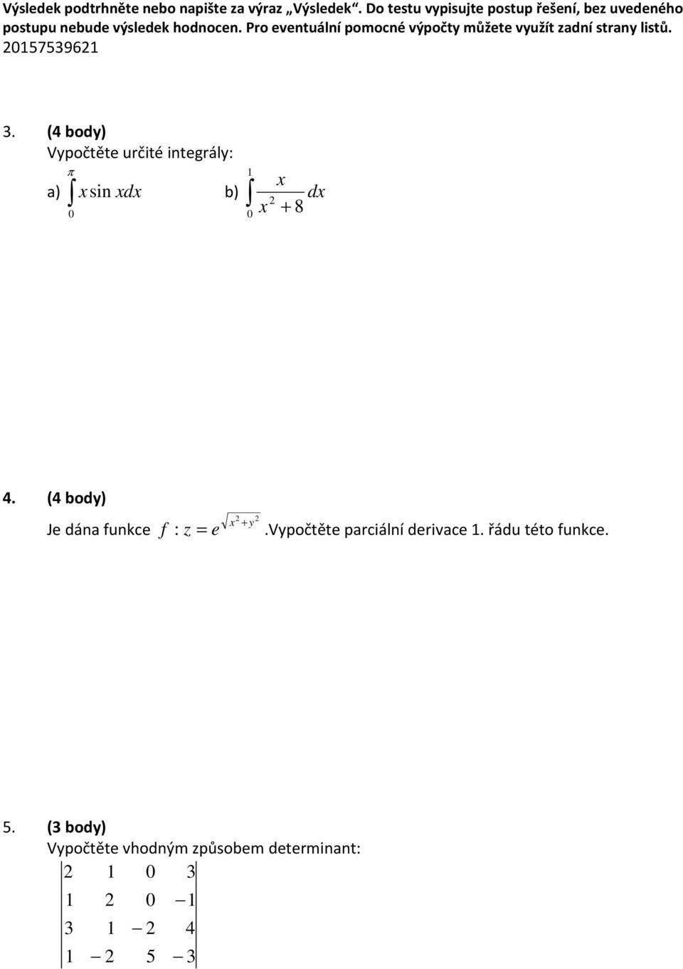 (4 body) Je dána funkce f 2 2 x + y : z = e.