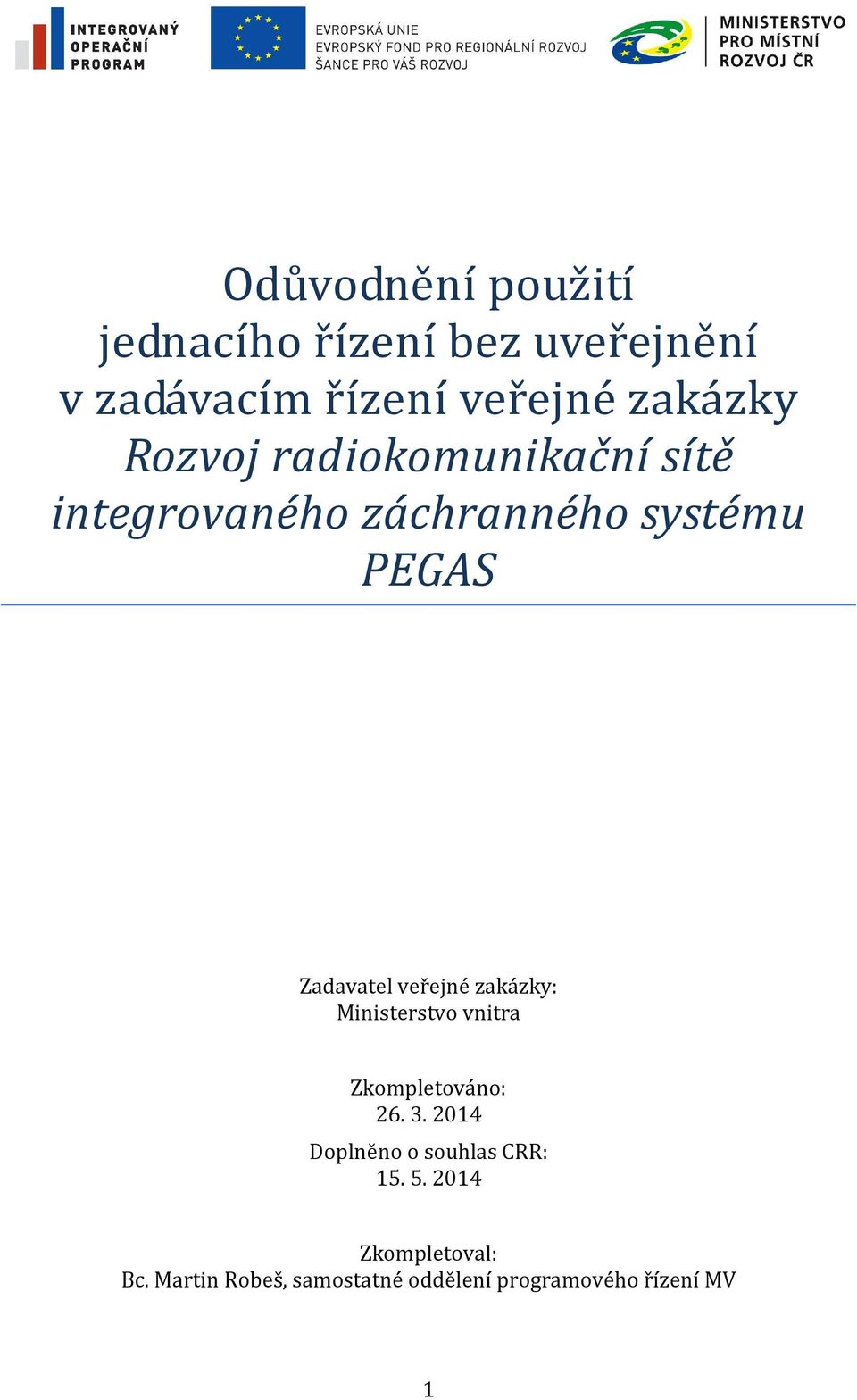 veřejné zakázky: Ministerstvo vnitra Zkompletováno: 26. 3.