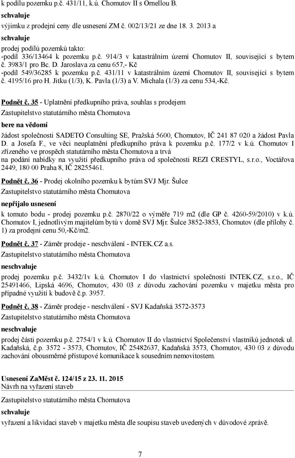 Michala (1/3) za cenu 534,-Kč. Podnět č.