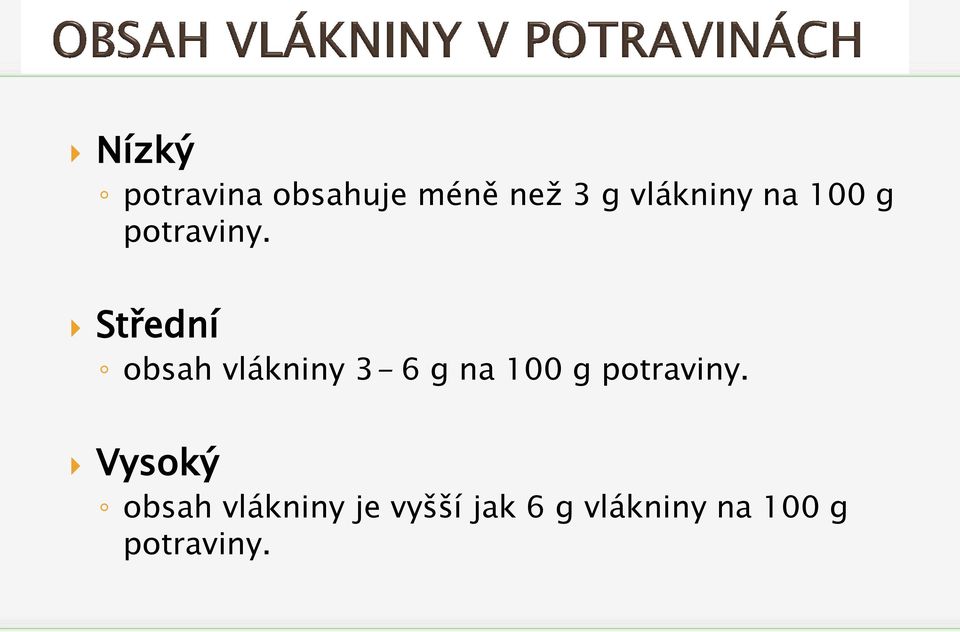 Střední obsah vlákniny 3-6 g na 100 g