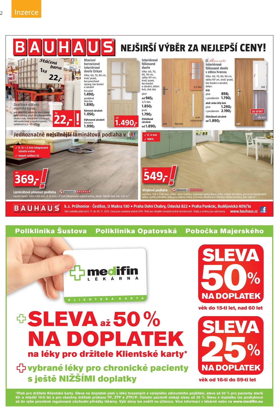 povrchové úpravy, bez kování a zárubní Eco plné 1.490,- prosklené 6lux Eco 1.890,- Rámová 1.050,- zárubeň kg od Dýhovaná zárubeň 22,-! borovice 1.990,- 1.