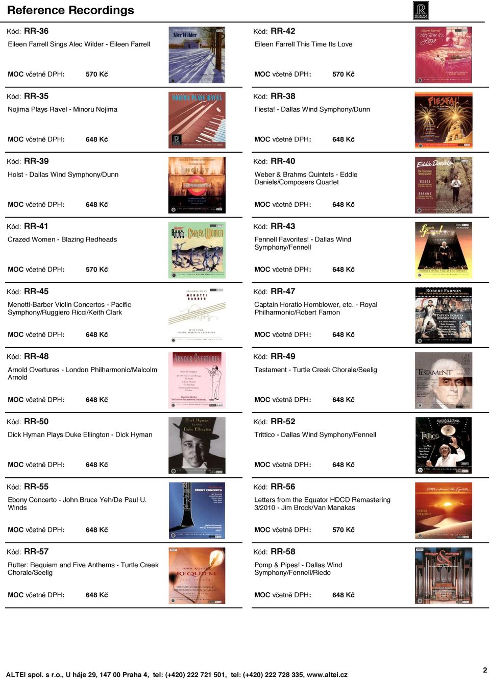 Fennell Favorites! - Dallas Wind Symphony/Fennell Kód: RR-45 Menotti-Barber Violin Concertos - Pacific Symphony/Ruggiero Ricci/Keith Clark Kód: RR-47 Captain Horatio Hornblower, etc.