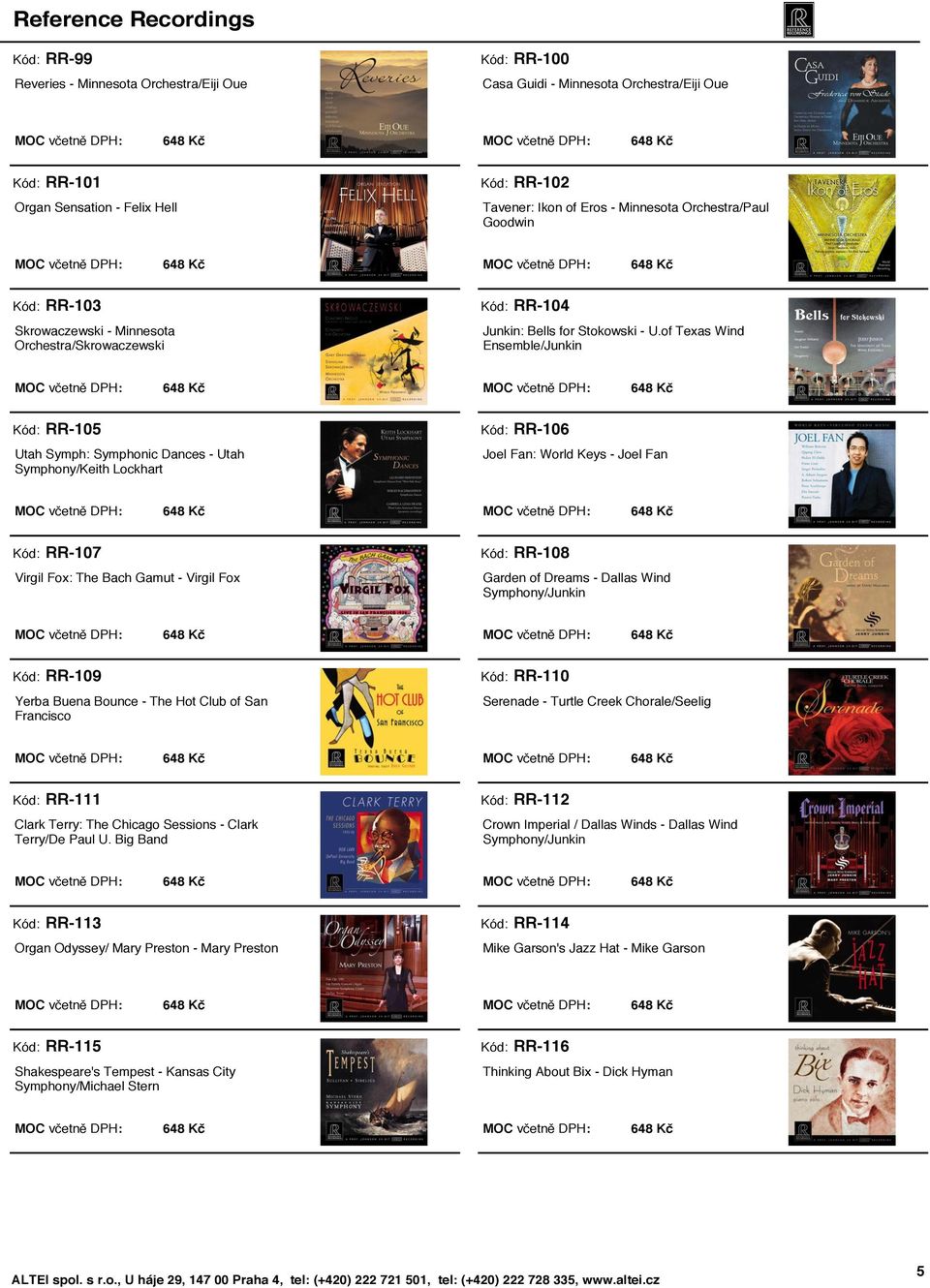 of Texas Wind Ensemble/Junkin Kód: RR-105 Utah Symph: Symphonic Dances - Utah Symphony/Keith Lockhart Kód: RR-106 Joel Fan: World Keys - Joel Fan Kód: RR-107 Virgil Fox: The Bach Gamut - Virgil Fox