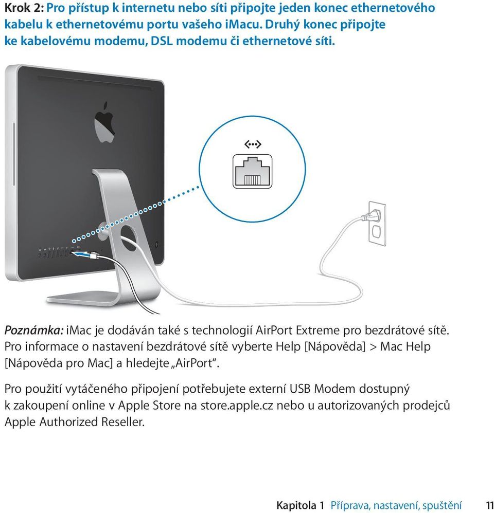Poznámka: imac je dodáván také s technologií AirPort Extreme pro bezdrátové sítě.