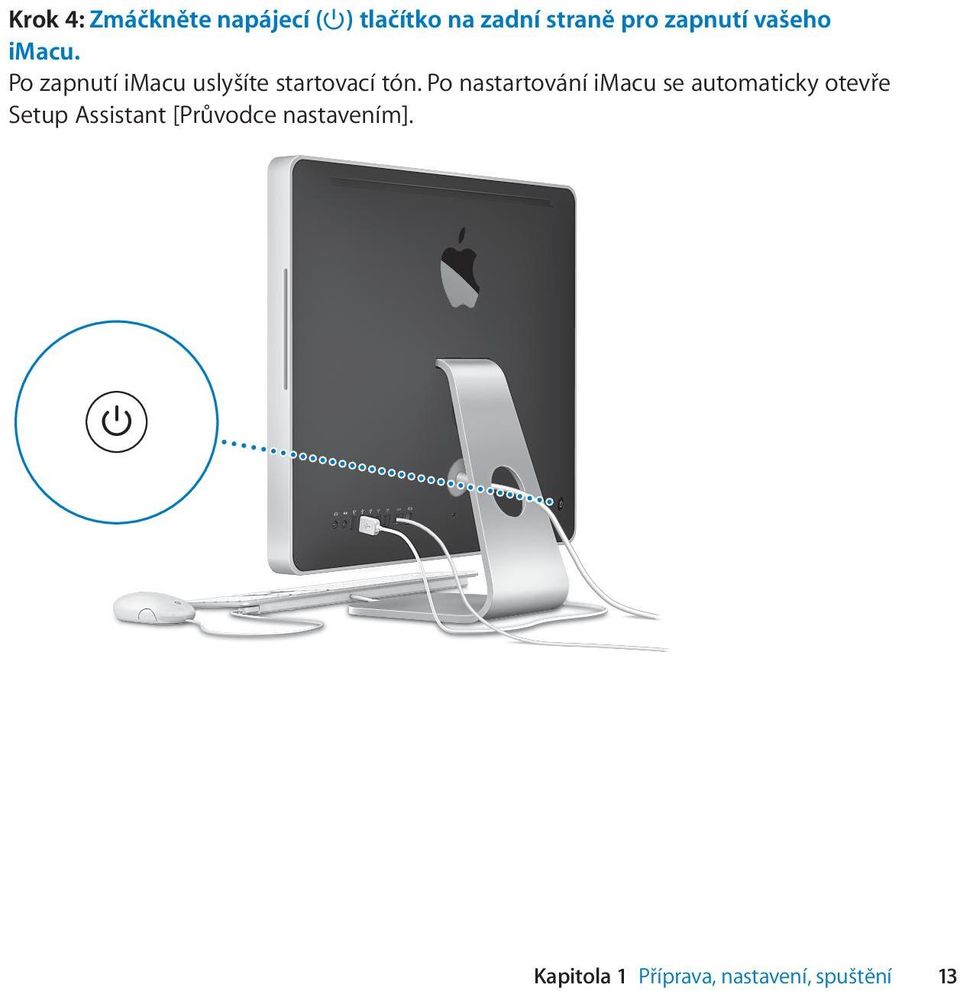 Po nastartování imacu se automaticky otevře Setup Assistant