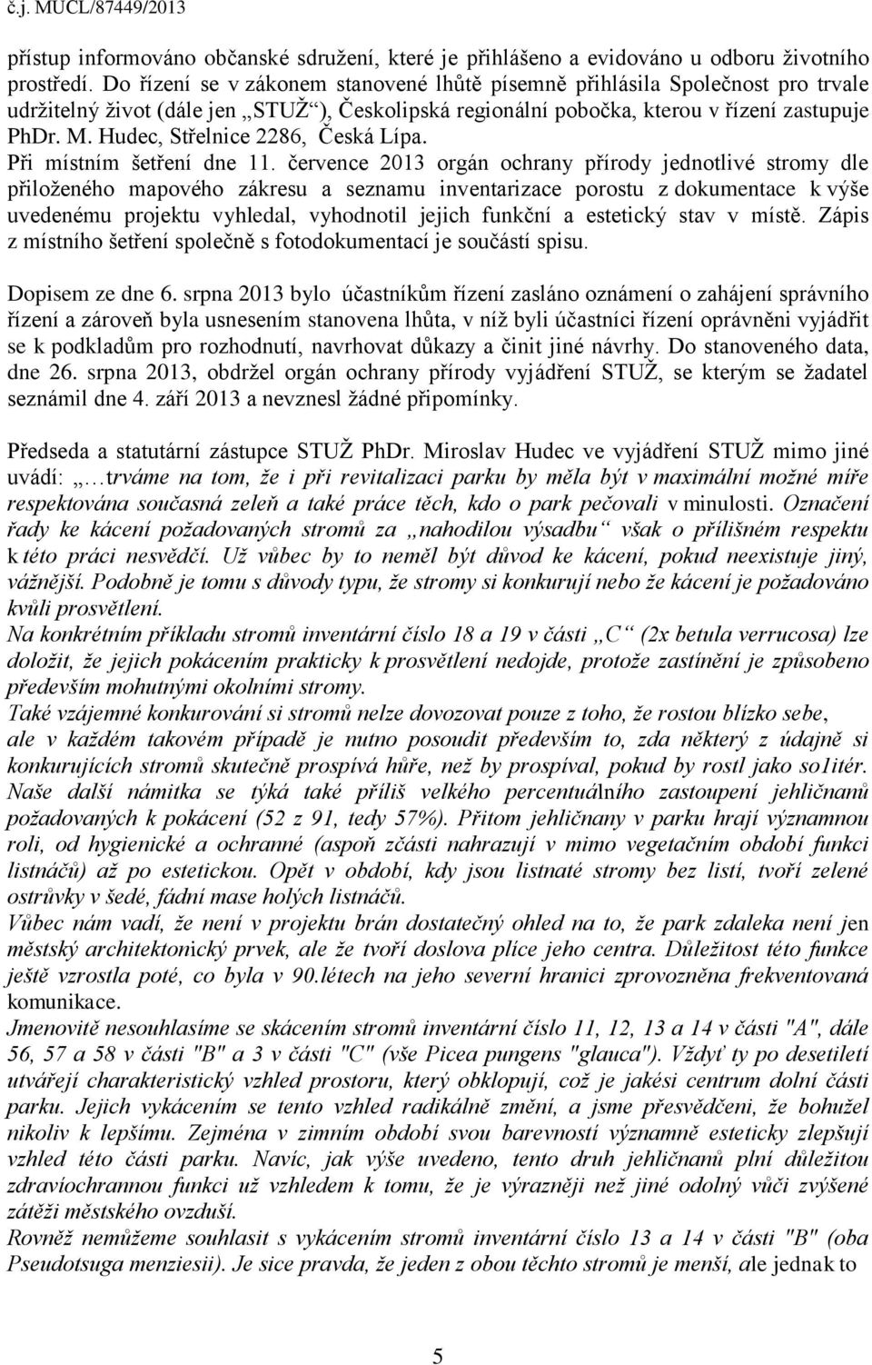 Hudec, Střelnice 2286, Česká Lípa. Při místním šetření dne 11.
