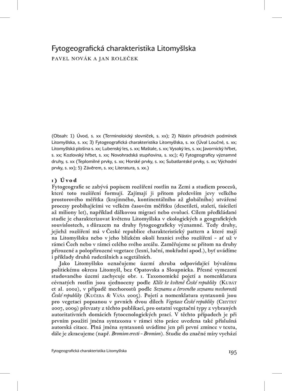 xx; Kozlovský hřbet, s. xx; Novohradská stupňovina, s. xx;); 4) Fytogeograficy významné druhy, s. xx (Teplomilné prvky, s. xx; Horské prvky, s. xx; Subatlantské prvky, s. xx; Východní prvky, s.