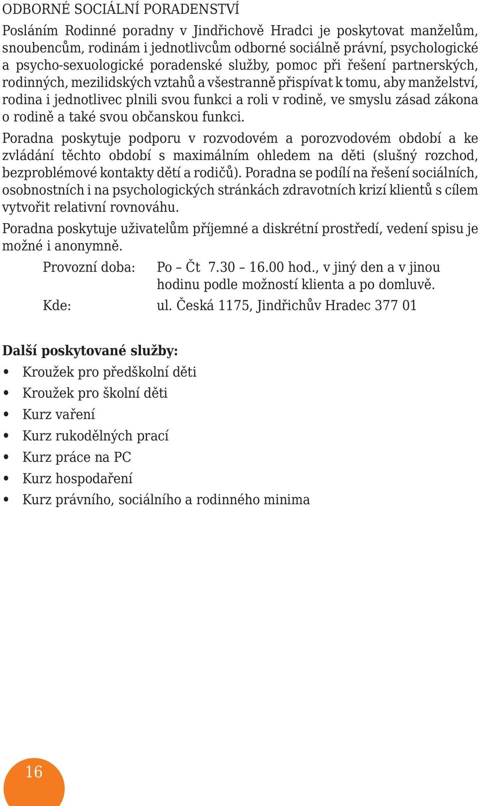 zásad zákona o rodině a také svou občanskou funkci.