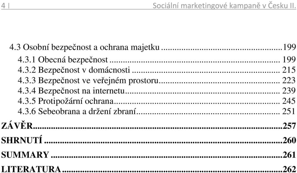 .. 223 4.3.4 Bezpečnost na internetu... 239 4.3.5 Protipožární ochrana... 245 4.3.6 Sebeobrana a držení zbraní.