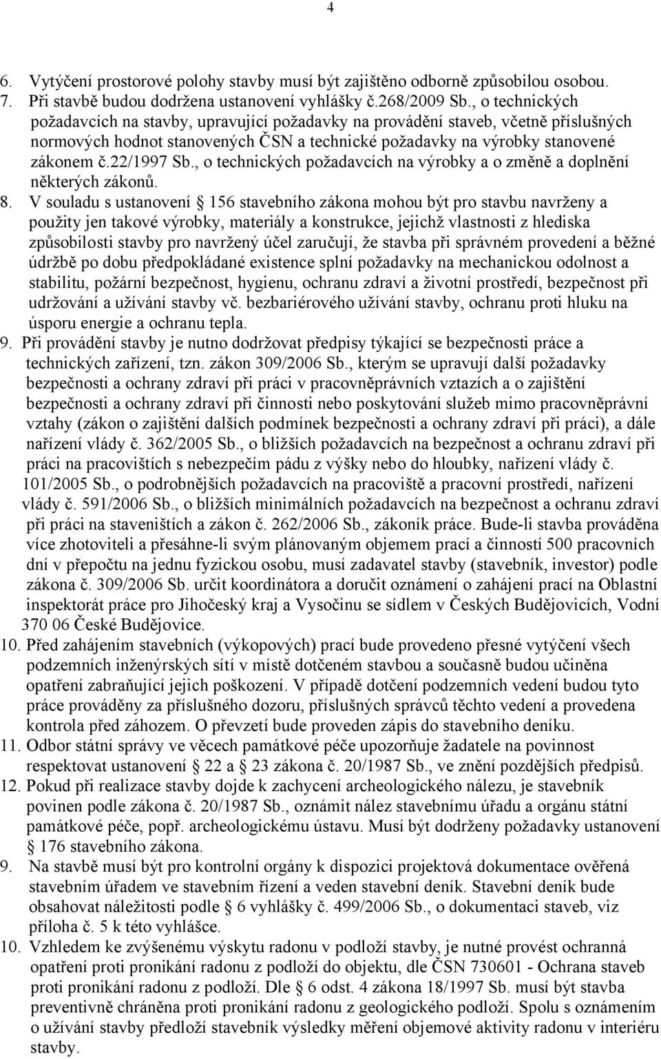 , o technických požadavcích na výrobky a o změně a doplnění některých zákonů. 8.