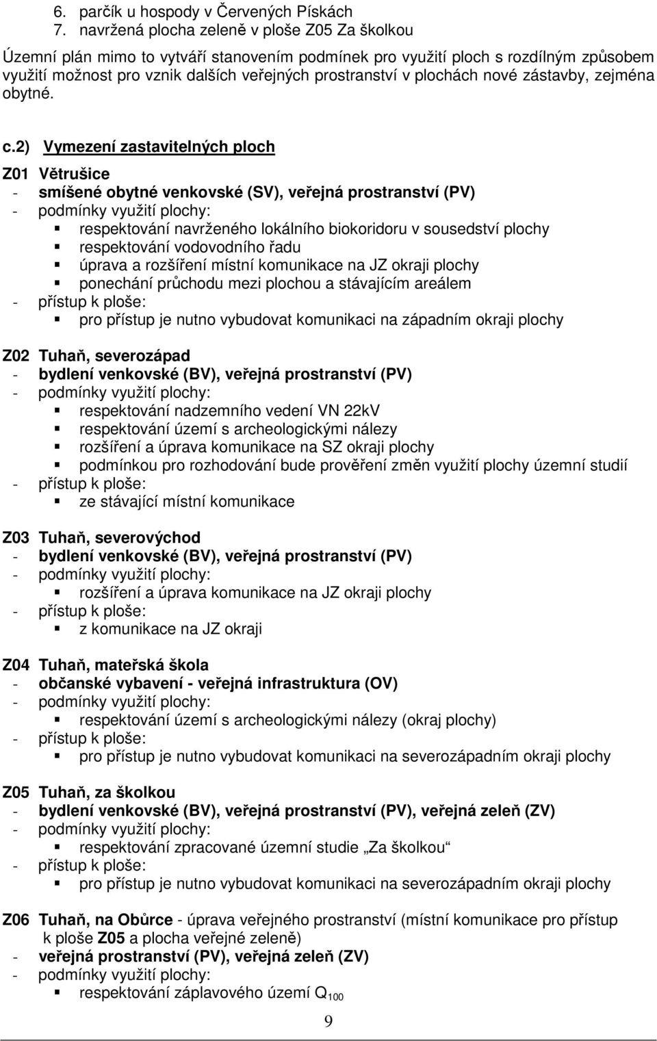 plochách nové zástavby, zejména obytné. c.