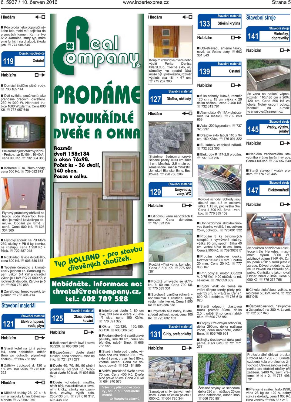 733 165 144 Dvě svítidla, používaná jako přenosné pracovní osvětlení. 230 V/1000 W. Náhradní trubice 1000 W zdarma. Cena 800 Kč.