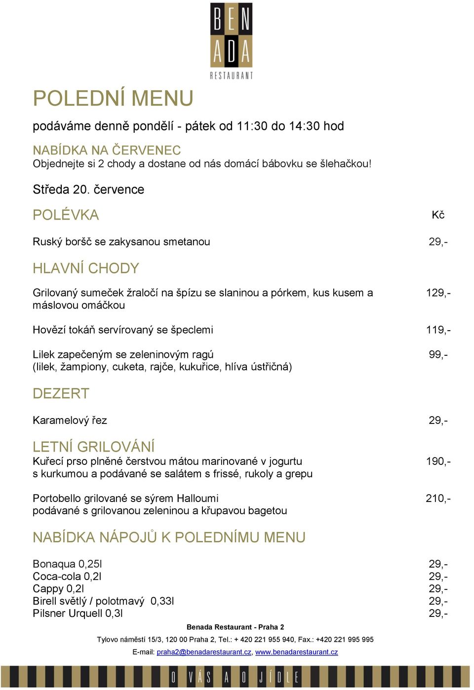 špízu se slaninou a pórkem, kus kusem a 129,- máslovou omáčkou Hovězí tokáň