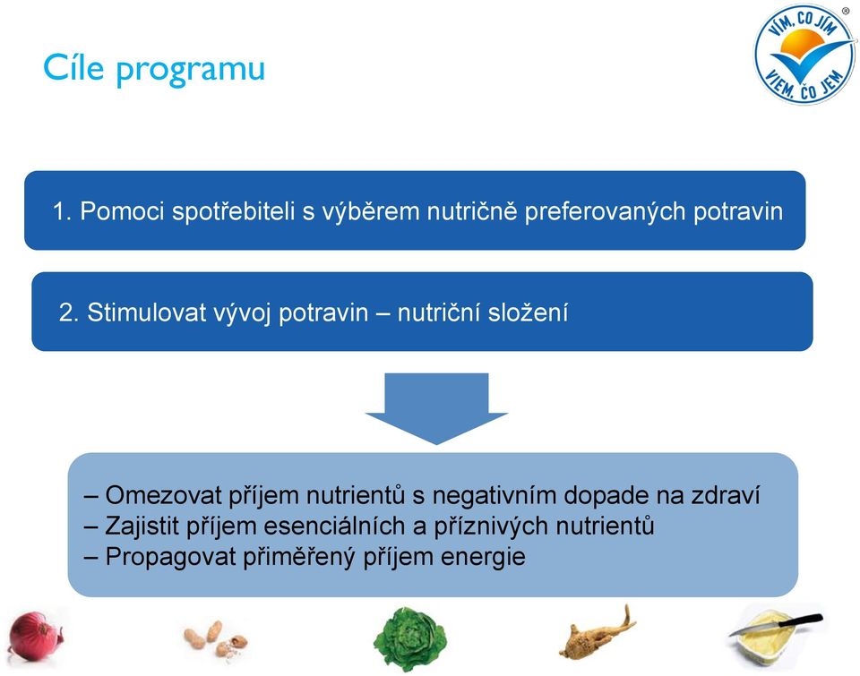 Stimulovat vývoj potravin nutriční složení Omezovat příjem