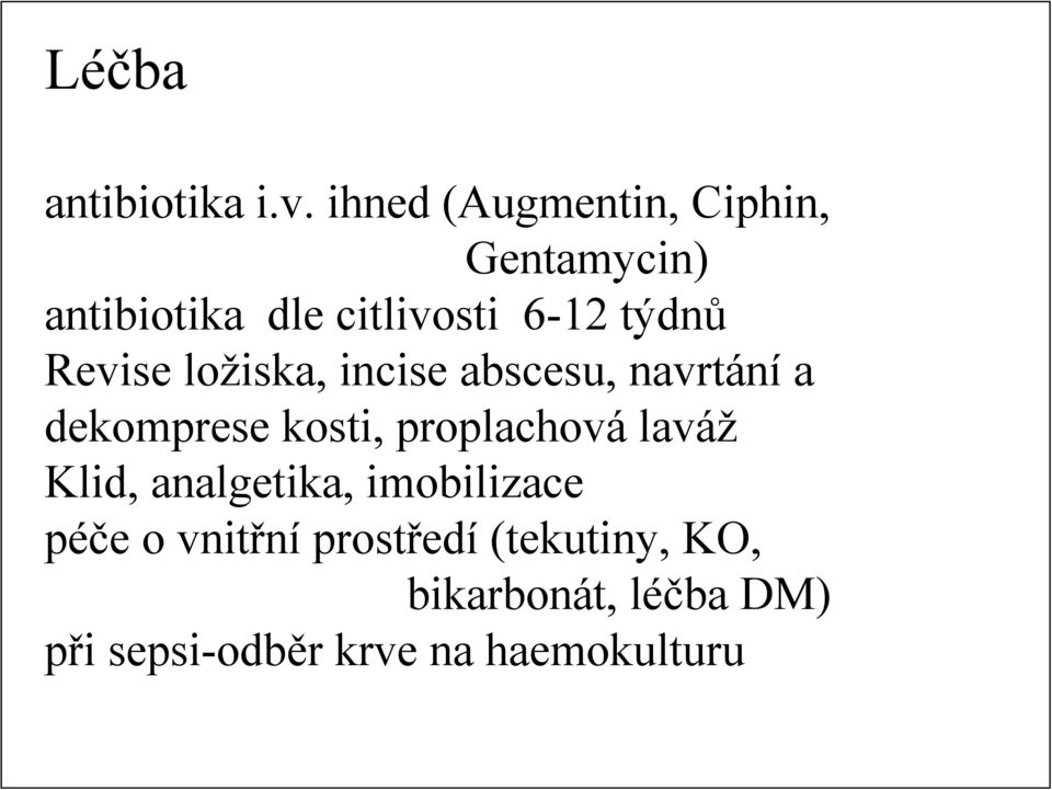 Revise ložiska, incise abscesu, navrtání a dekomprese kosti, proplachová